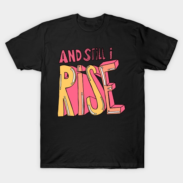 And still I rise T-Shirt by Swadeillustrations